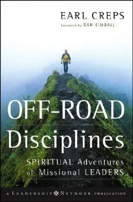 Off-Road Disciplines: Spiritual Adventures of Missional Leaders