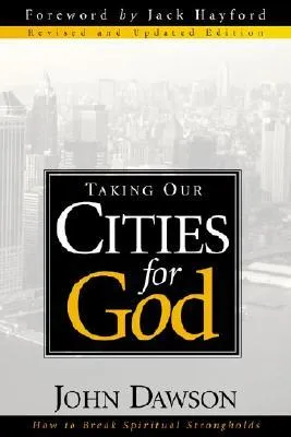 Taking Our Cities For God - Rev: How to break spiritual strongholds