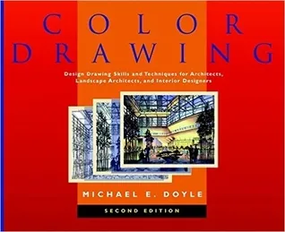 Color Drawing: Design Drawing Skills and Techniques for Architects, Landscape Architects, and Interior Designers