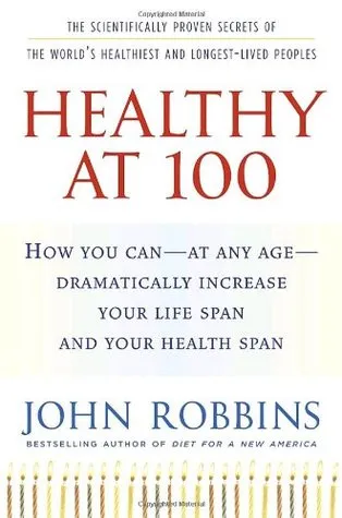 Healthy at 100: The Scientifically Proven Secrets of the World