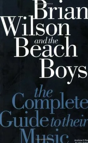 Complete Guide to the Music of the Beach Boys (Complete Guide to their Music)