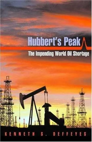 Hubbert's Peak: The Impeding World Oil Shortage