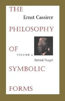 Mythical Thought (The Philosophy of Symbolic Forms, #2)