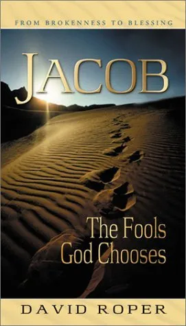 Jacob: The Fools God Chooses