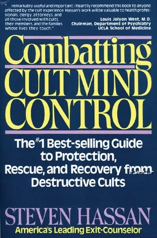 Combatting Cult Mind Control: The #1 Best-selling Guide to Protection, Rescue, and Recovery from Destructive Cults