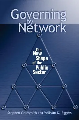 Governing by Network: The New Shape of the Public Sector