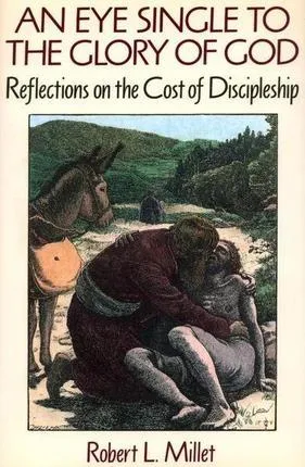 An Eye Single to the Glory of God: Reflections on the Cost of Discipleship