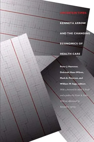 Uncertain Times: Kenneth Arrow and the Changing Economics of Health Care