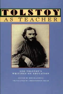 Tolstoy as Teacher: Leo Tolstoy