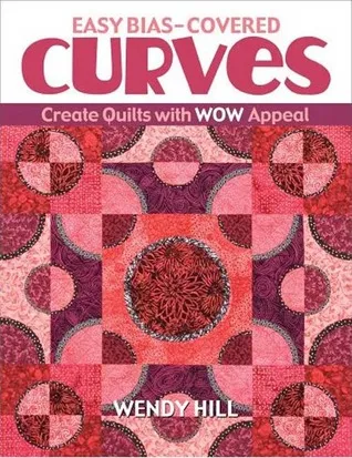 Easy Bias-Covered Curves: Create Quilts with Wow Appeal