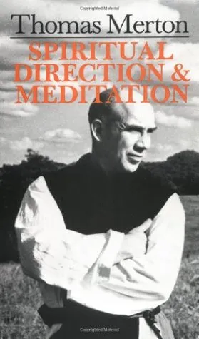 Thomas Merton:  Spiritual Direction And Meditation