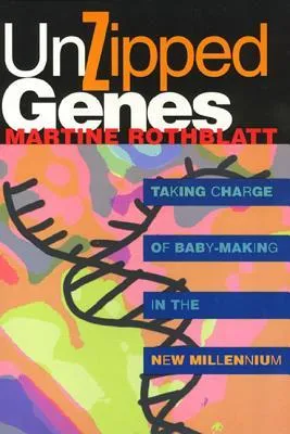 Unzipped Genes: Taking Charge of Baby-Making in the New Millennium