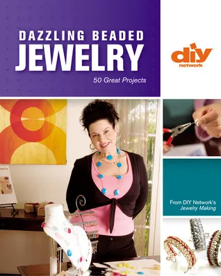 Dazzling Beaded Jewelry (DIY): 50 Great Projects