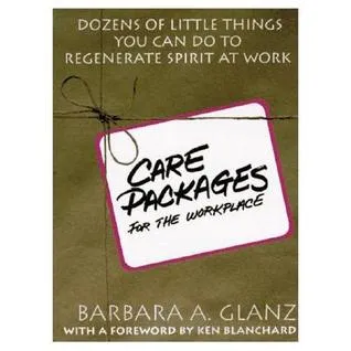 C.A.R.E. Packages for the Workplace: Dozens of Little Thingsc.A.R.E. Packages for the Workplace: Dozens of Little Things You Can Do to Regenerate Spirit at Work You Can Do to Regenerate Spirit at Work
