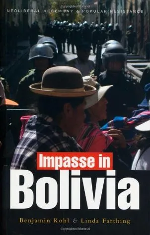 Impasse in Bolivia: Neoliberal Hegemony and Popular Resistance