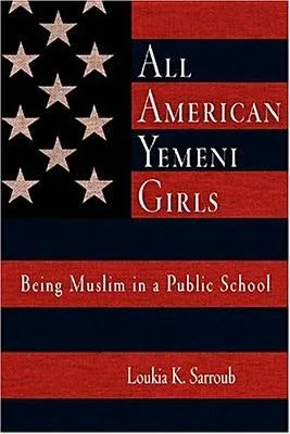 All American Yemeni Girls: Being Muslim in a Public School
