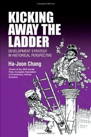 Kicking Away the Ladder: Development Strategy in Historical Perspective