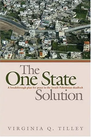 The One-State Solution: A Breakthrough for Peace in the Israeli-Palestinian Deadlock