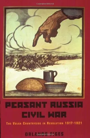 Peasant Russia, Civil War: The Volga Countryside in Revolution 1917-21