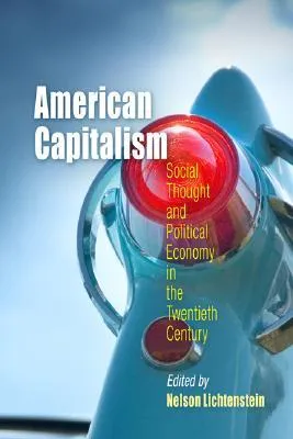 American Capitalism: Social Thought and Political Economy in the Twentieth Century
