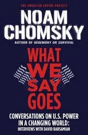 What We Say Goes: Conversations on U.S. Power in a Changing World