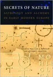 Secrets of Nature: Astrology and Alchemy in Early Modern Europe