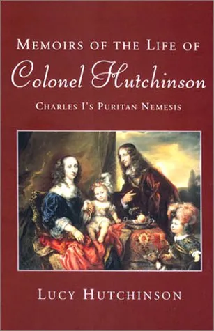 Memoirs of the Life of Colonel Hutchinson: Charles I