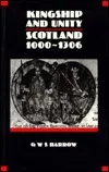Kingship and Unity: Scotland, 1000 - 1306