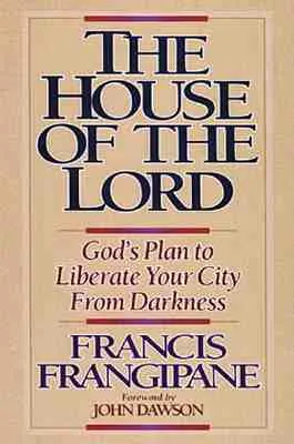 The House Of The Lord: God's Plan to Liberate Your City from Darkness