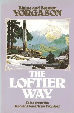 The Loftier Way: Tales from the Ancient American Frontier