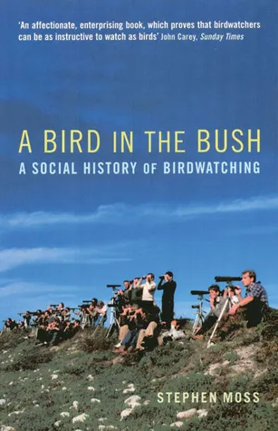 A Bird in the Bush: A Social History of Birdwatching