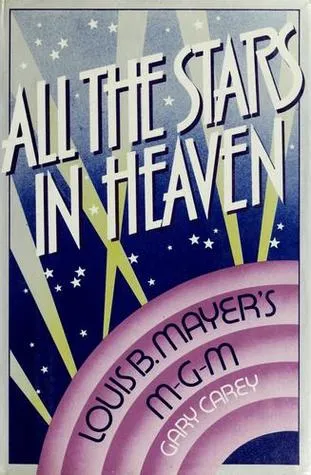 All The Stars In Heaven: Louis B. Mayer's M G M