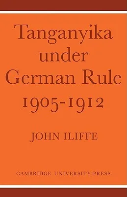 Tanganyika Under German Rule 1905 1912