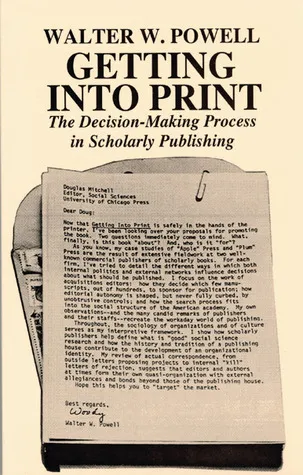 Getting into Print: The Decision-Making Process in Scholarly Publishing