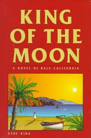 King of the Moon: A Novel of Baja California