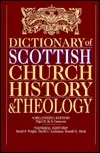 Dictionary Of Scottish Church History & Theology
