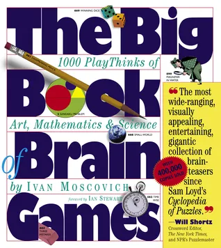 The Big Book of Brain Games: 1,000 PlayThinks of Art, Mathematics  Science