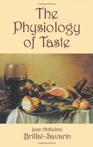 The Physiology of Taste, or Meditations on Transcendental Gastronomy
