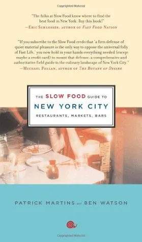 The Slow Food Guide to New York City: Restaurants, Markets, Bars