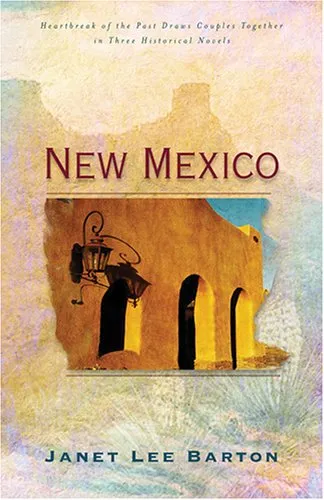 New Mexico: Heartbreak of the Past Draws Couples Together in Three Historical Novels