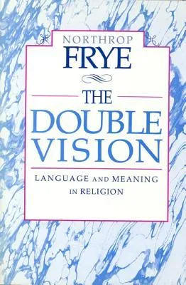 Double Vision: Language and Meaning in Religion