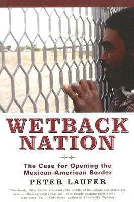 Wetback Nation: The Case for Opening the Mexican-American Border