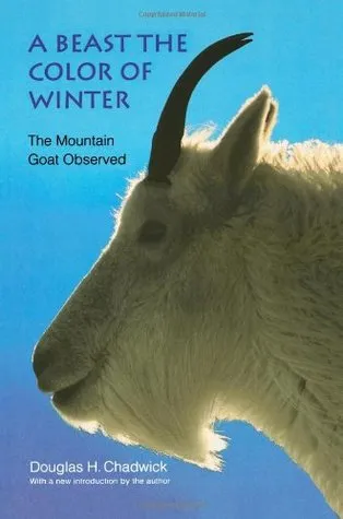 A Beast the Color of Winter: The Mountain Goat Observed