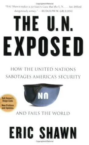 The U.N. Exposed: How the United Nations Sabotages America