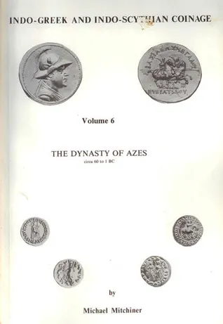 Indo-Greek and Indo-Scythian Coinage, Volume 6: The Dynasty of Azes