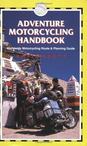 Adventure Motorcycling Handbook: Worldwide Motorcycling Route & Planning Guide