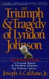 The Triumph and Tragedy of Lyndon Johnson: The White House Years