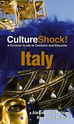 Culture Shock! Italy: A Survival Guide to Customs and Etiquette
