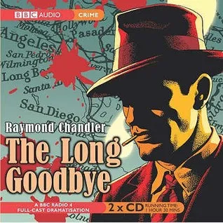 The Long Goodbye. Based on the Novel by Raymond Chandler
