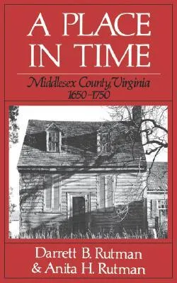 A Place in Time: Middlesex Country, Virginia, 1650-1750